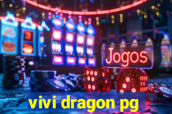 vivi dragon pg